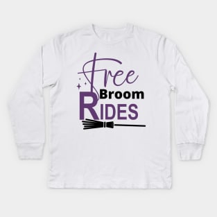 Free Broom Rides. Funny Halloween Design. Witches. Kids Long Sleeve T-Shirt